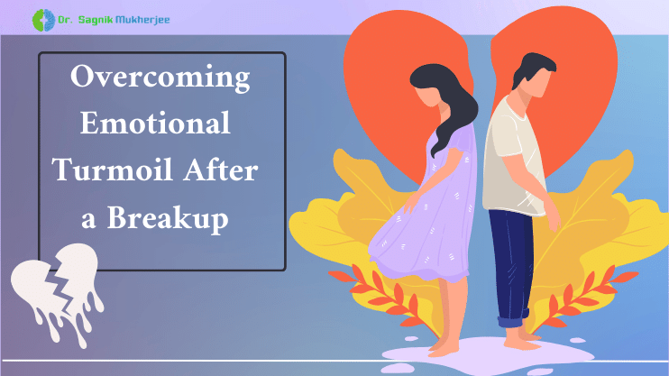 Breakup-Related Mental Disorders _ Dr Sagnik Mukherjee | Best Psychiatrist In Kolkata